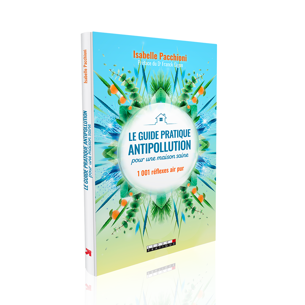 Le guide pratique anti pollution maison saine huiles essentielles